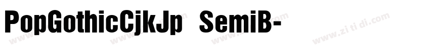 PopGothicCjkJp SemiB字体转换 PopGothicCjkJp SemiB字体转换